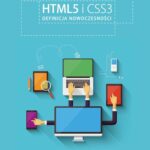 Tytuł: HTML5 i CSS3
Autor: Dawid Mazur
Wydawnictwo: Wydawnictwo Naukowe PWN
Formaty: MOBI, EPUB