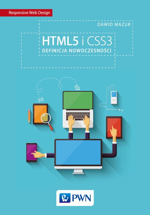 Tytuł: HTML5 i CSS3
Autor: Dawid Mazur
Wydawnictwo: Wydawnictwo Naukowe PWN
Formaty: MOBI, EPUB