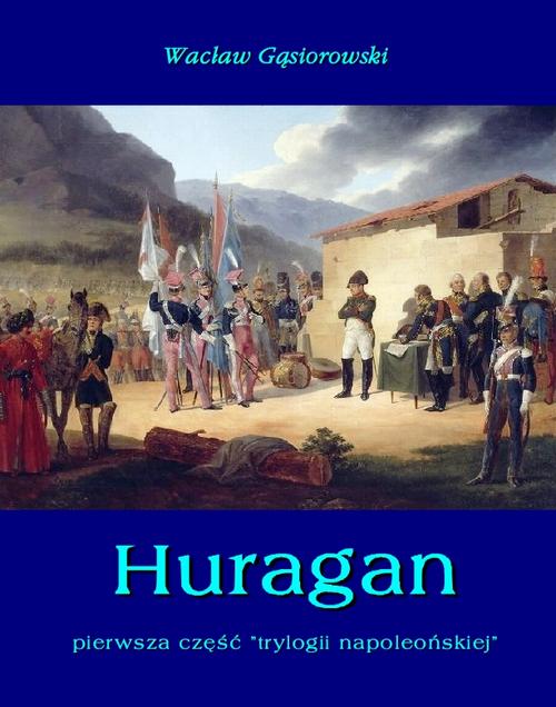 Tytuł: Huragan
Autor: Wacław Gąsiorowski
Wydawnictwo: Armoryka
Formaty: MOBI, EPUB