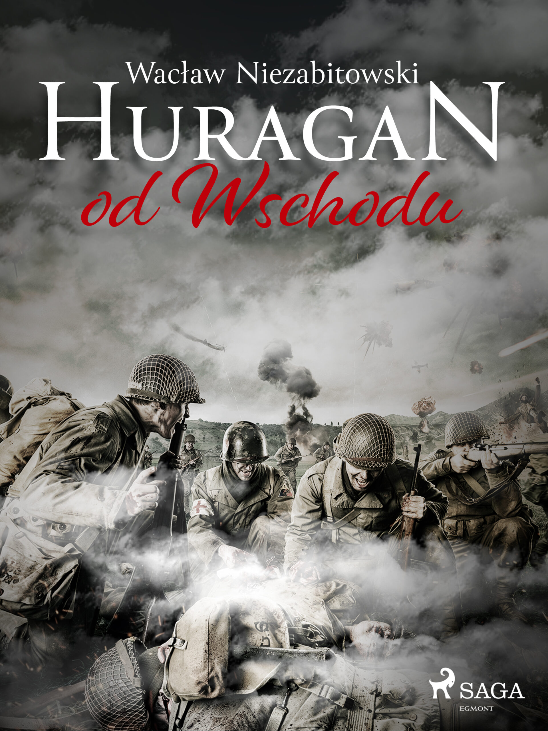Tytuł: Huragan od Wschodu
Autor: Wacław Niezabitowski
Wydawnictwo: SAGA Egmont
Formaty: EPUB, MOBI