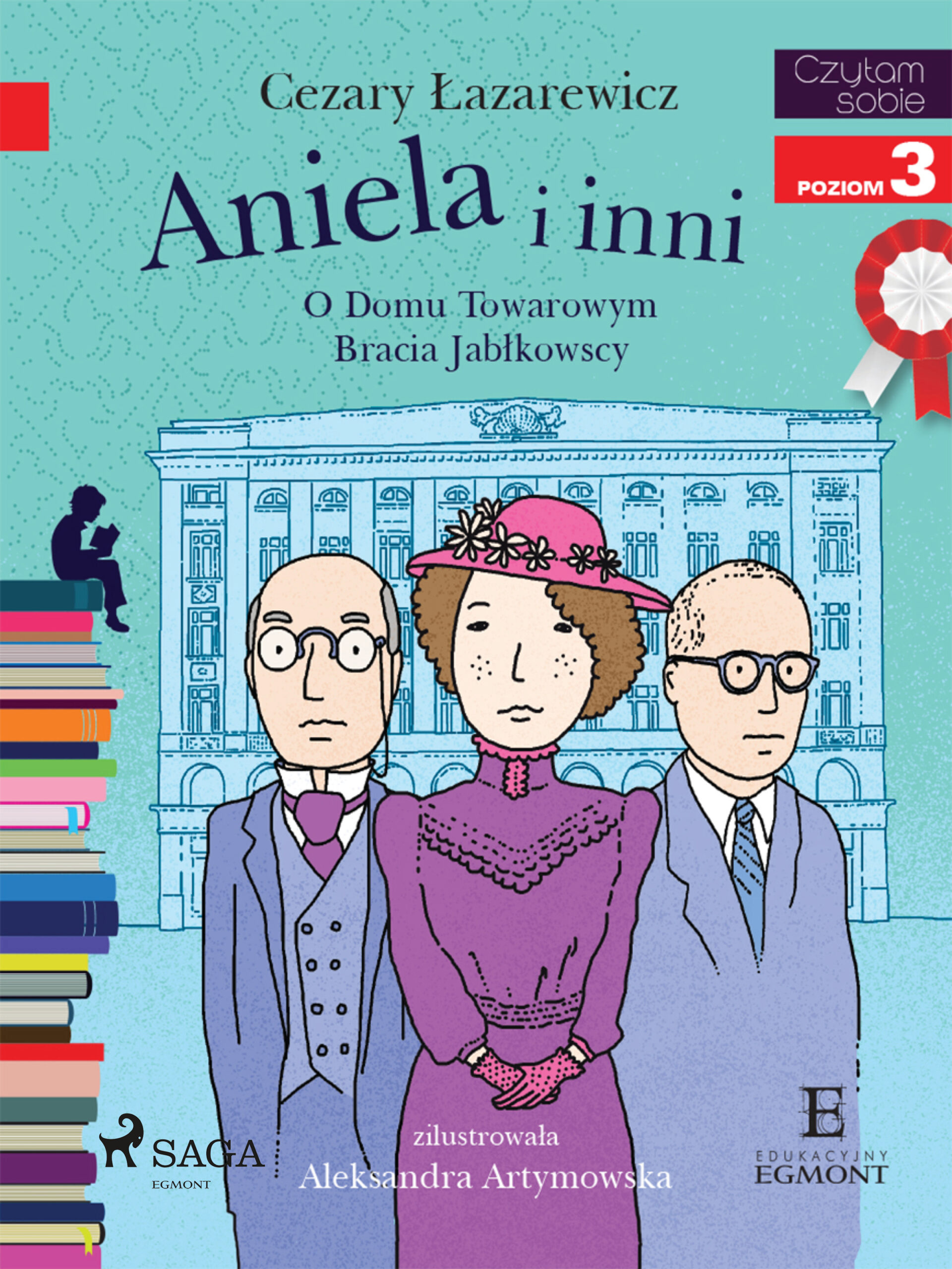 Tytuł: I am reading - Czytam sobie. Aniela i inni - O Domu Towarowym Jabłkowskich
Autor: Cezary Łazarewicz
Wydawnictwo: SAGA Egmont
Formaty: EPUB, MOBI