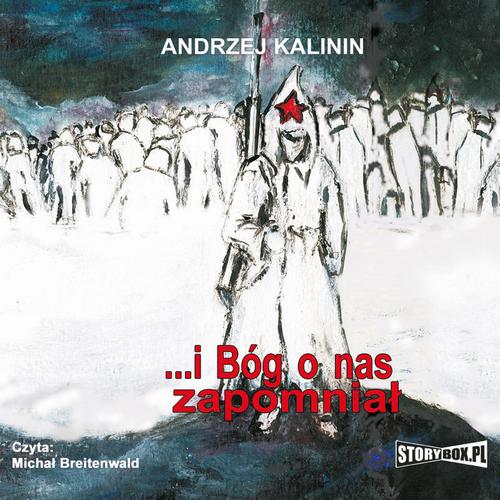 Tytuł: I Bóg o nas zapomniał
Autor: Andrzej Kalinin
Wydawnictwo: Storybox
Formaty: MP3