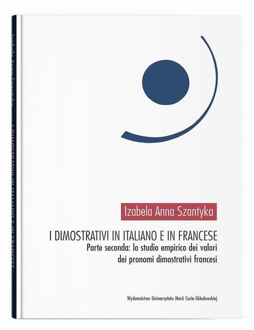 Tytuł: I dimostrativi in italiano e in francese. Parte seconda: lo studio empirico dei valori dei pronomi dimostrativi francesi
Autor: Izabela Anna Szantyka
Wydawnictwo: UMCS
Formaty: PDF