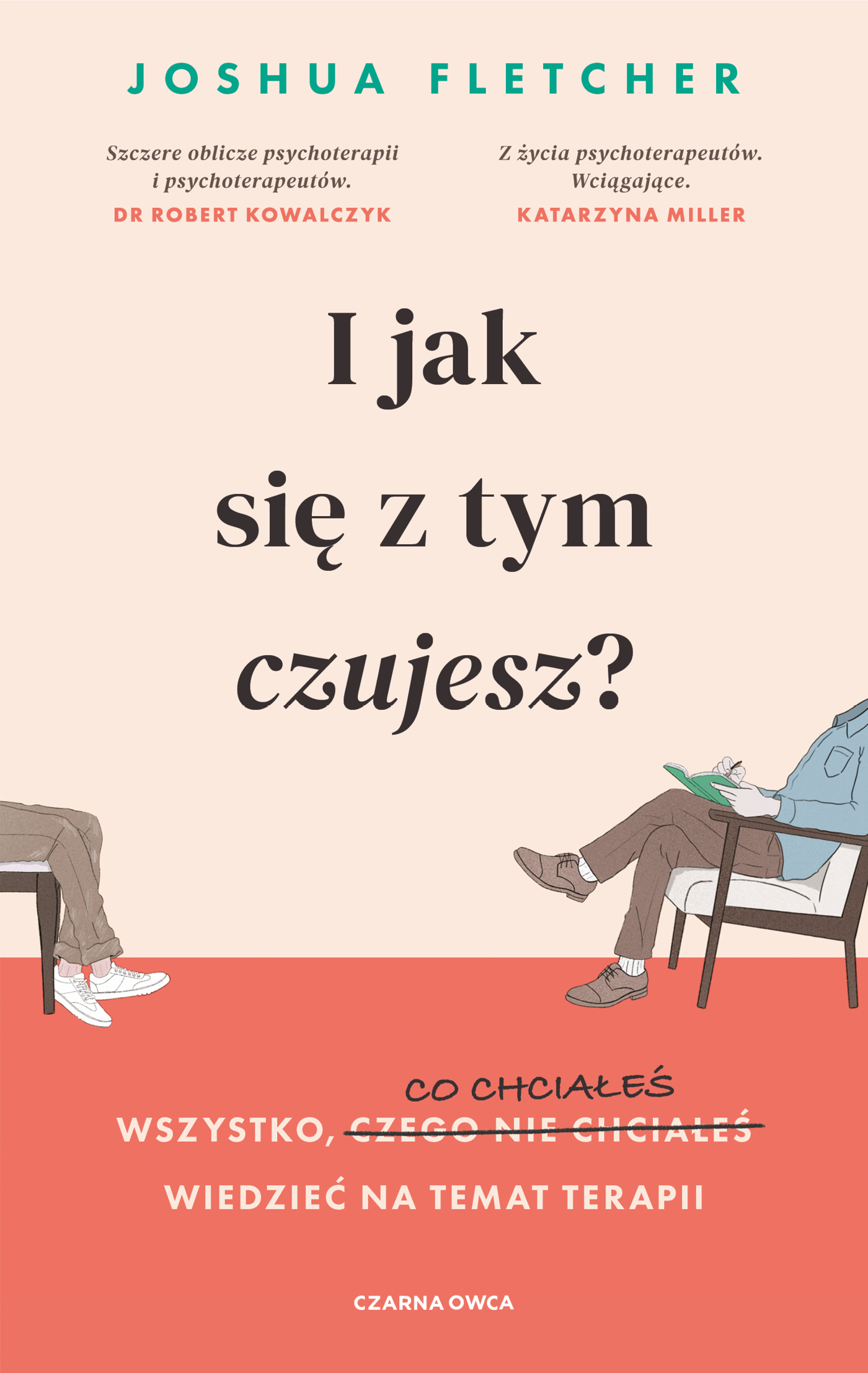 Tytuł: I jak się z tym czujesz?. Wszystko, o czym (nie) chciałeś wiedzieć na temat terapii
Autor: Joshua Fletcher
Wydawnictwo: Wydawnictwo Czarna Owca
Formaty: EPUB, MOBI