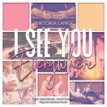 Tytuł: I See You Everywhere
Autor: Wiktoria Lange
Wydawnictwo: NieZwykłe
Formaty: MP3