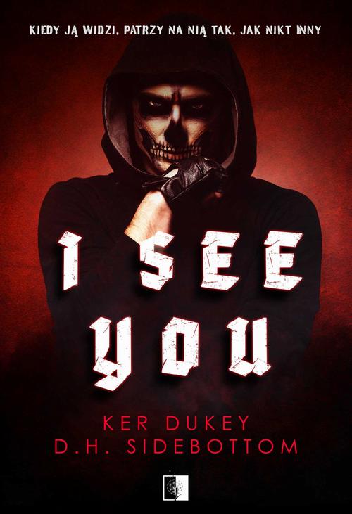 Tytuł: I see you
Autor: Ker Dukey, D.H. Sidebottom
Wydawnictwo: NieZwykłe
Formaty: PDF, MOBI, EPUB