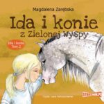 Tytuł: Ida i konie. Tom 2. Ida i konie z Zielonej Wyspy
Autor: Magdalena Zarębska
Wydawnictwo: Storybox
Formaty: MP3