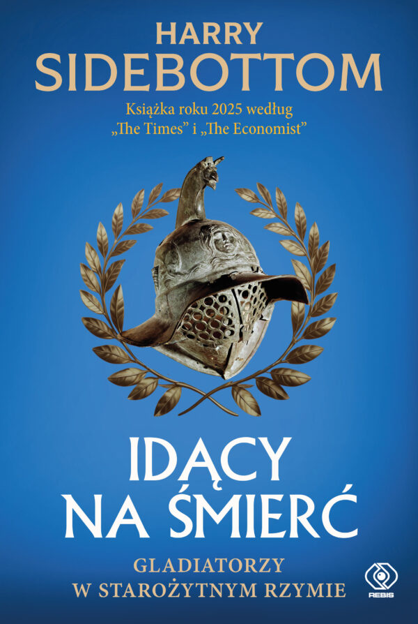Idący na śmierć. Gladiatorzy w starożytnym Rzymie — okładka e-booka