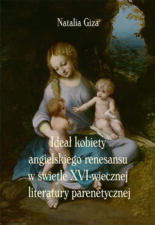 Tytuł: Ideał kobiety angielskiego renesansu w świetle XVI-wiecznej literatury parenetycznej
Autor: Natalia Giza
Wydawnictwo: Uniwersytet Pedagogiczny w Krakowie
Formaty: PDF