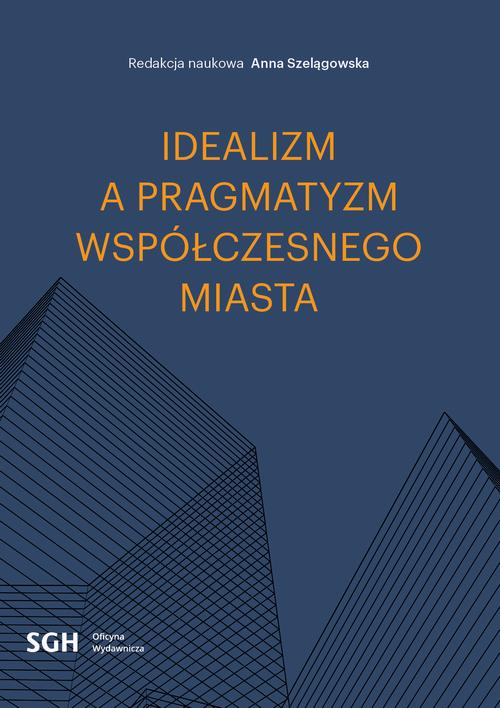 Tytuł: Idealizm a pragmatyzm współczesnego miasta
Autor: 
Wydawnictwo: Szkoła Główna Handlowa
Formaty: PDF