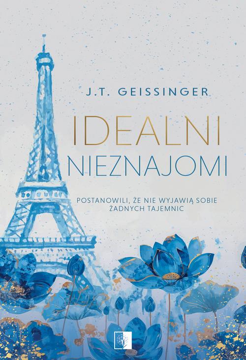 Tytuł: Idealni nieznajomi
Autor: J.T. Geissinger
Wydawnictwo: NieZwykłe Zagraniczne
Formaty: EPUB, MOBI