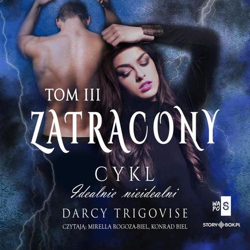 Tytuł: Idealnie nieidealni. Tom 3. Zatracony
Autor: Darcy Trigovise
Wydawnictwo: Storybox
Formaty: MP3