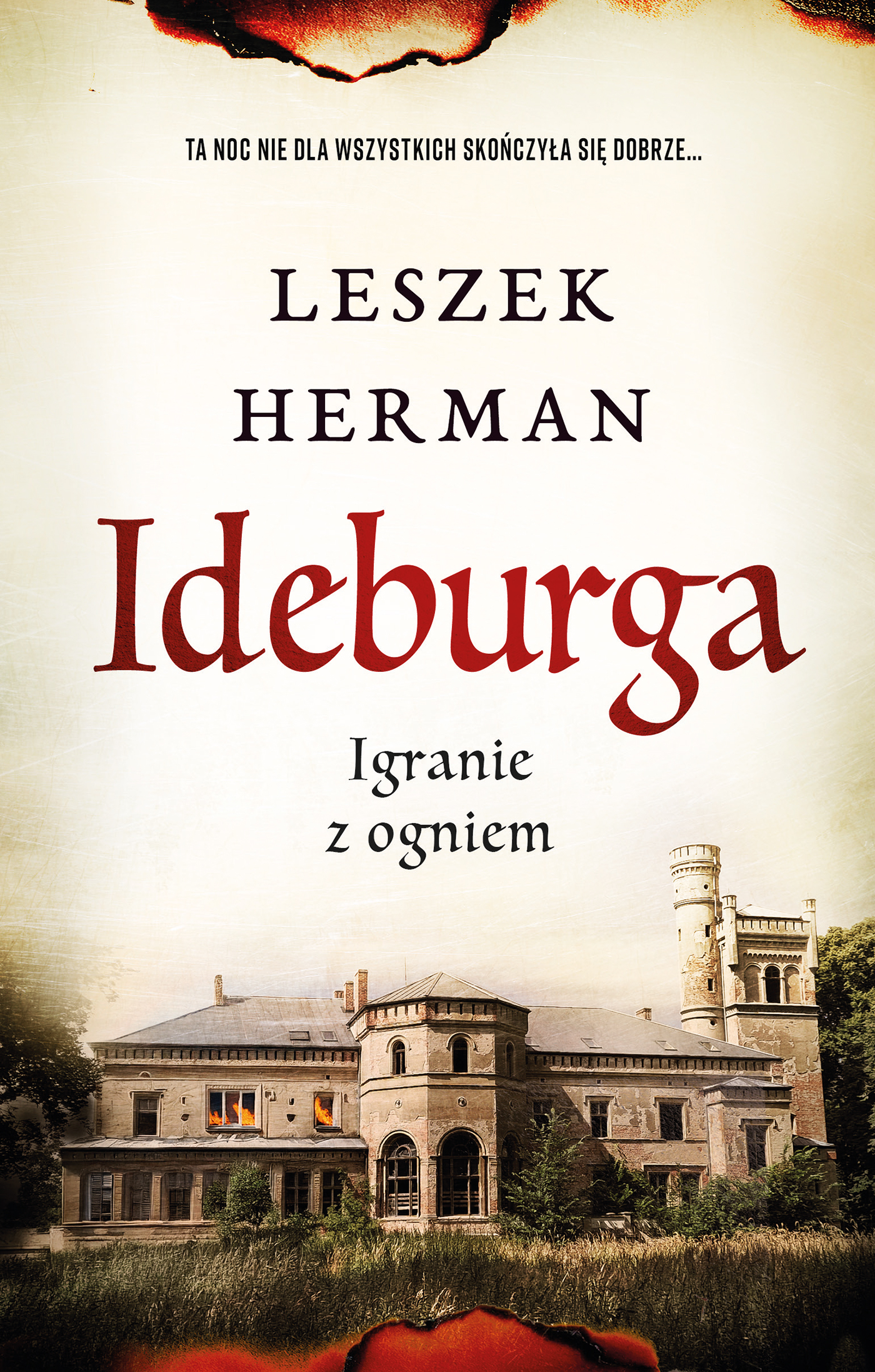Tytuł: Ideburga. Igranie z ogniem
Autor: Leszek Herman
Wydawnictwo: Muza
Formaty: EPUB, MOBI