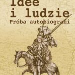 Tytuł: Idee i ludzie
Autor: Andrzej Walicki
Wydawnictwo: Aspra
Formaty: PDF