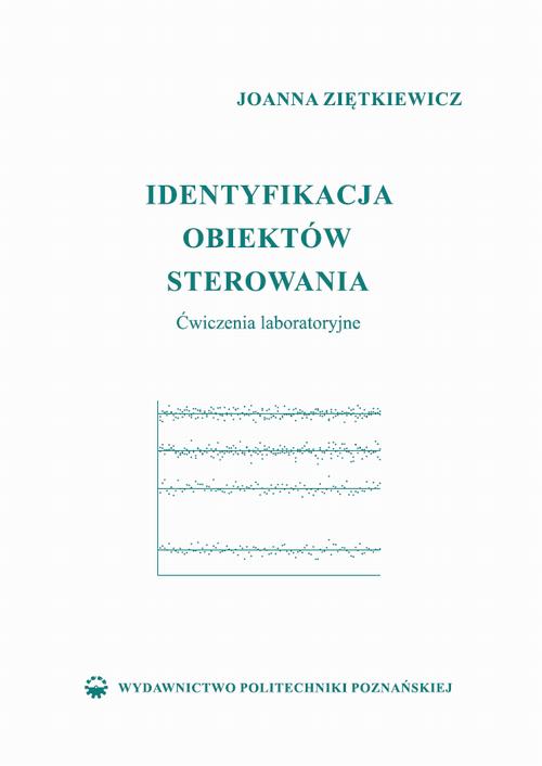 Tytuł: Identyfikacja obiektów sterowania. Ćwiczenia laboratoryjne
Autor: Joanna Ziętkiewicz
Wydawnictwo: Wydawnictwo Politechniki Poznańskiej
Formaty: PDF