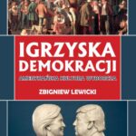 Tytuł: Igrzyska demokracji
Autor: Zbigniew Lewicki
Wydawnictwo: Polski Instytut Spraw Międzynarodowych
Formaty: PDF