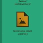 Tytuł: Ilustrowane prawo autorskie
Autor: Ryszard Markiewicz
Wydawnictwo: Wolters Kluwer
Formaty: PDF