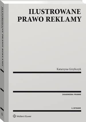 Tytuł: Ilustrowane prawo reklamy
Autor: Katarzyna Grzybczyk
Wydawnictwo: Wolters Kluwer
Formaty: PDF