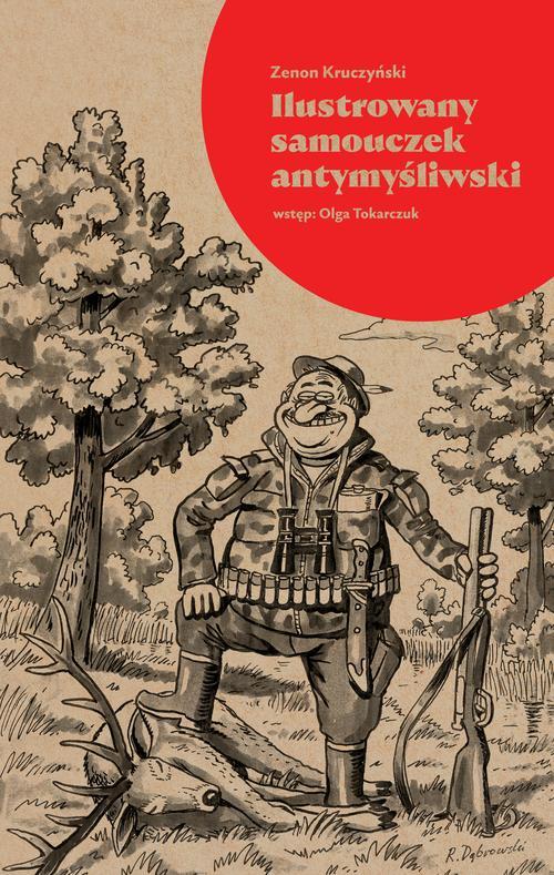 Tytuł: Ilustrowany samouczek antymyśliwski
Autor: Zenon Kruczyński
Wydawnictwo: Wydawnictwo Krytyki Politycznej
Formaty: EPUB, MOBI