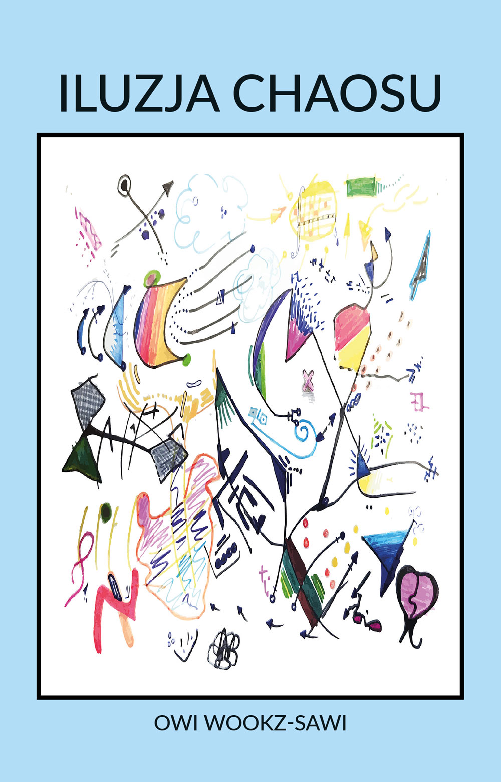 Tytuł: Iluzja Chaosu
Autor: Owi Wookz-Sawi
Wydawnictwo: Sorus
Formaty: EPUB, PDF, MOBI