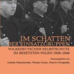 Tytuł: Im Schatten der Einsatzgruppen. Volksdeutscher Selbstschutz im Besetzten Polen 1939–1940
Autor: Mazanowska Izabela, Tomasz Ceran, Marcin Przegiętka
Wydawnictwo: Instytut Pamięci Narodowej
Formaty: MOBI, EPUB