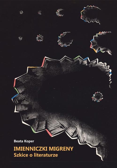 Tytuł: Imienniczki migreny. Szkice o literaturze
Autor: Beata Koper
Wydawnictwo: Wydawnictwo Uniwersytetu Opolskiego
Formaty: PDF