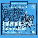 Tytuł: Imiennik – Śladem pradziada
Autor: Karol Bunsch
Wydawnictwo: Aleksandria
Formaty: MP3