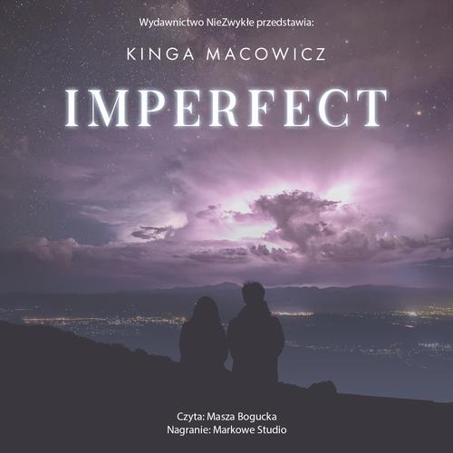 Tytuł: Imperfect
Autor: Kinga Macowicz
Wydawnictwo: NieZwykłe
Formaty: MP3