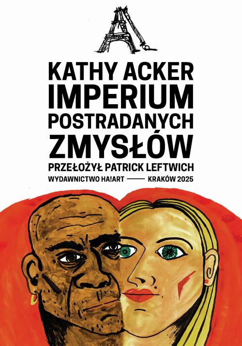 Tytuł: Imperium postradanych zmysłów
Autor: Kathy Acker
Wydawnictwo: Ha!art
Formaty: MOBI, EPUB