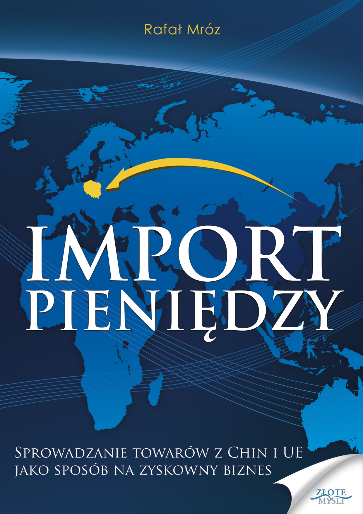 Import pieniędzy. Sprowadzanie towarów z Chin i UE jako sposób na zyskowny biznes — okładka e-booka
