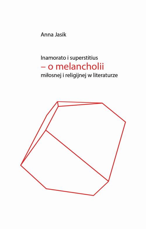 Inamorato i superstitius – o melancholii miłosnej i religijnej w literaturze — okładka e-booka
