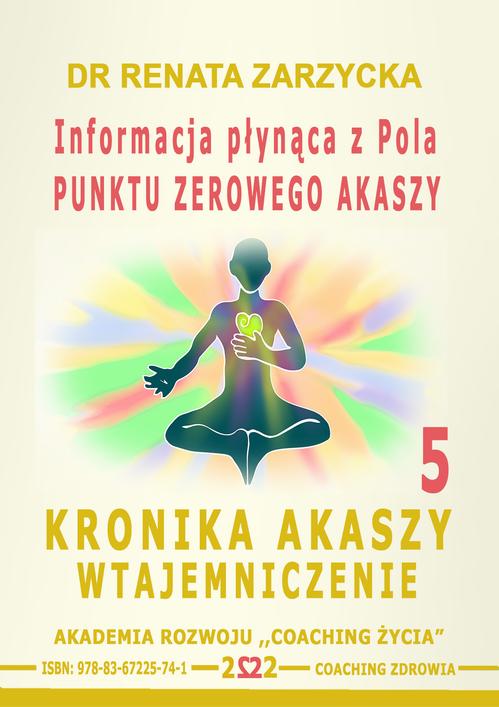 Tytuł: Informacja płynąca z Pola Punktu Zerowego Akaszy. Kronika Akaszy Wtajemniczenie. cz.5
Autor: Dr Renata Zarzycka
Wydawnictwo: Akademia Rozwoju Coaching Życia
Formaty: MP3