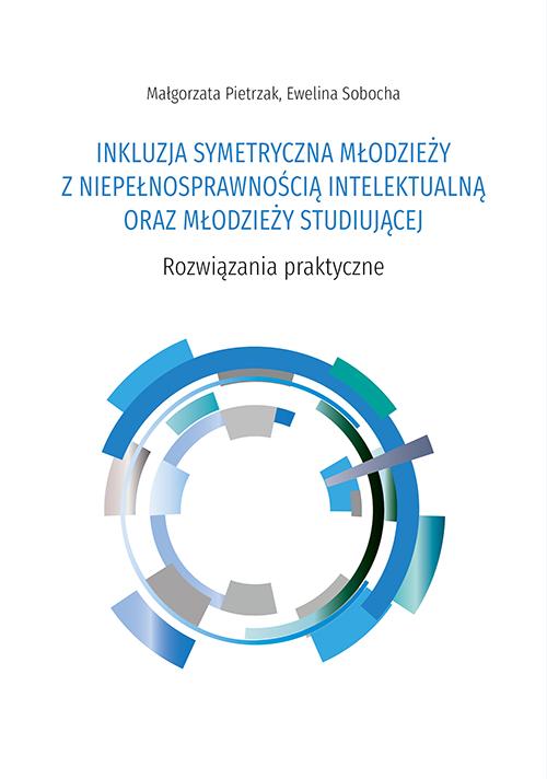 Tytuł: INKLUZJA SYMETRYCZNA MŁODZIEŻY Z NIEPEŁNOSPRAWNOŚCIĄ INTELEKTUALNĄ ORAZ MŁODZIEŻY STUDIUJĄCEJ. Rozwiązania praktyczne
Autor: Małgorzata Pietrzak, Ewelina Sobocha
Wydawnictwo: Uniwersytet Pedagogiczny w Krakowie
Formaty: PDF