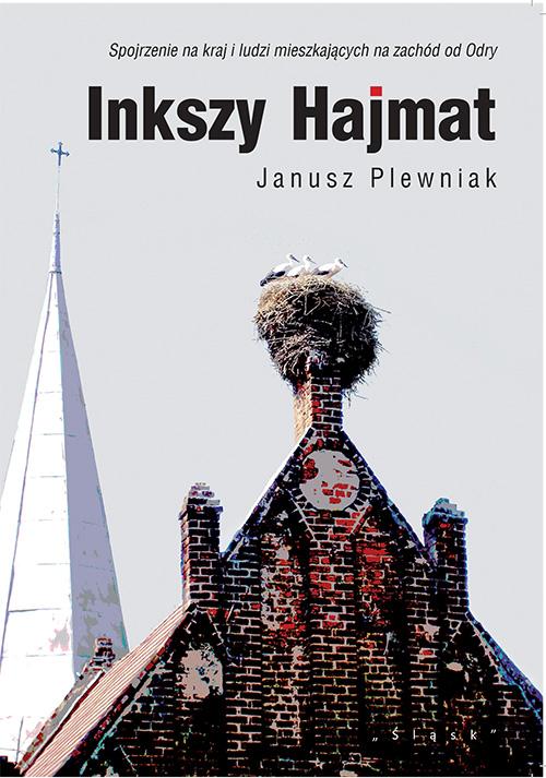 Tytuł: Inkszy hajmat
Autor: Janusz Plewniak
Wydawnictwo: Śląsk Sp z o.o.Wydawnictwo Naukowe
Formaty: PDF