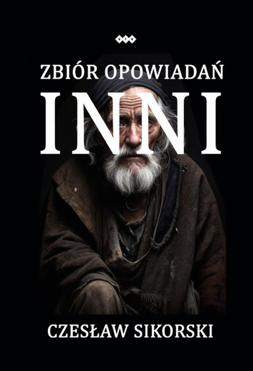 Tytuł: Inni
Autor: Czesław Sikorski
Wydawnictwo: Warszawska Firma Wydawnicza
Formaty: EPUB