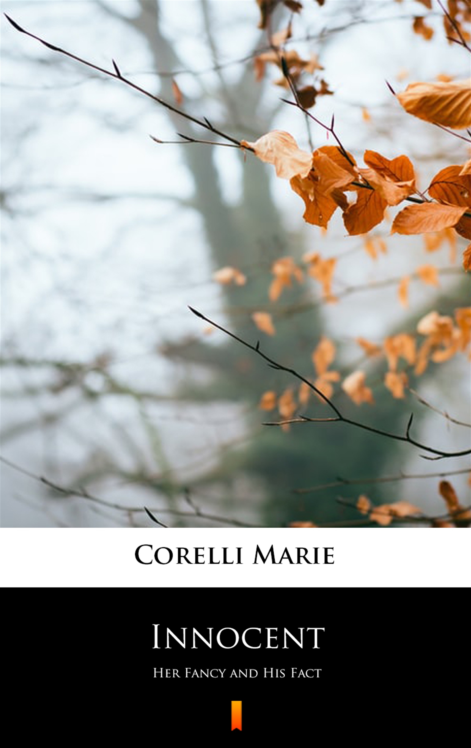 Tytuł: Innocent. Her Fancy and His Fact
Autor: Marie Corelli
Wydawnictwo: KtoCzyta.pl
Formaty: EPUB, MOBI