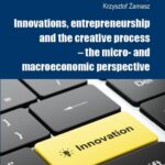 Innovations, entrepreneurship and the creative process – the micro- and macroeconomic perspective — okładka e-booka