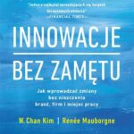 Tytuł: Innowacje bez zamętu
Autor: W. Chan Kim, Renée Mauborgne
Wydawnictwo: Wydawnictwo Naukowe PWN
Formaty: MOBI, EPUB