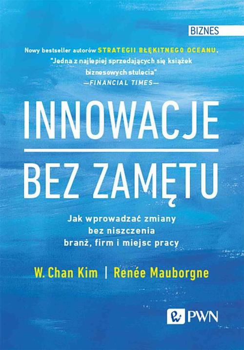 Tytuł: Innowacje bez zamętu
Autor: W. Chan Kim, Renée Mauborgne
Wydawnictwo: Wydawnictwo Naukowe PWN
Formaty: MOBI, EPUB