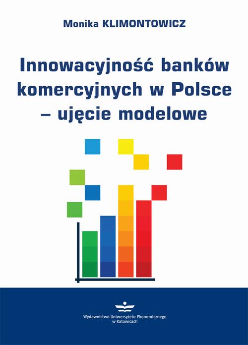 Tytuł: Innowacyjność banków komercyjnych w Polsce – ujęcie modelowe
Autor: Monika Klimontowicz
Wydawnictwo: Wydawnictwo Uniwersytetu Ekonomicznego w Katowicach
Formaty: PDF