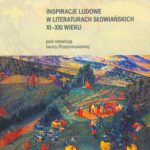 Inspiracje ludowe w literaturach słowiańskich XI-XXI wieku — okładka e-booka