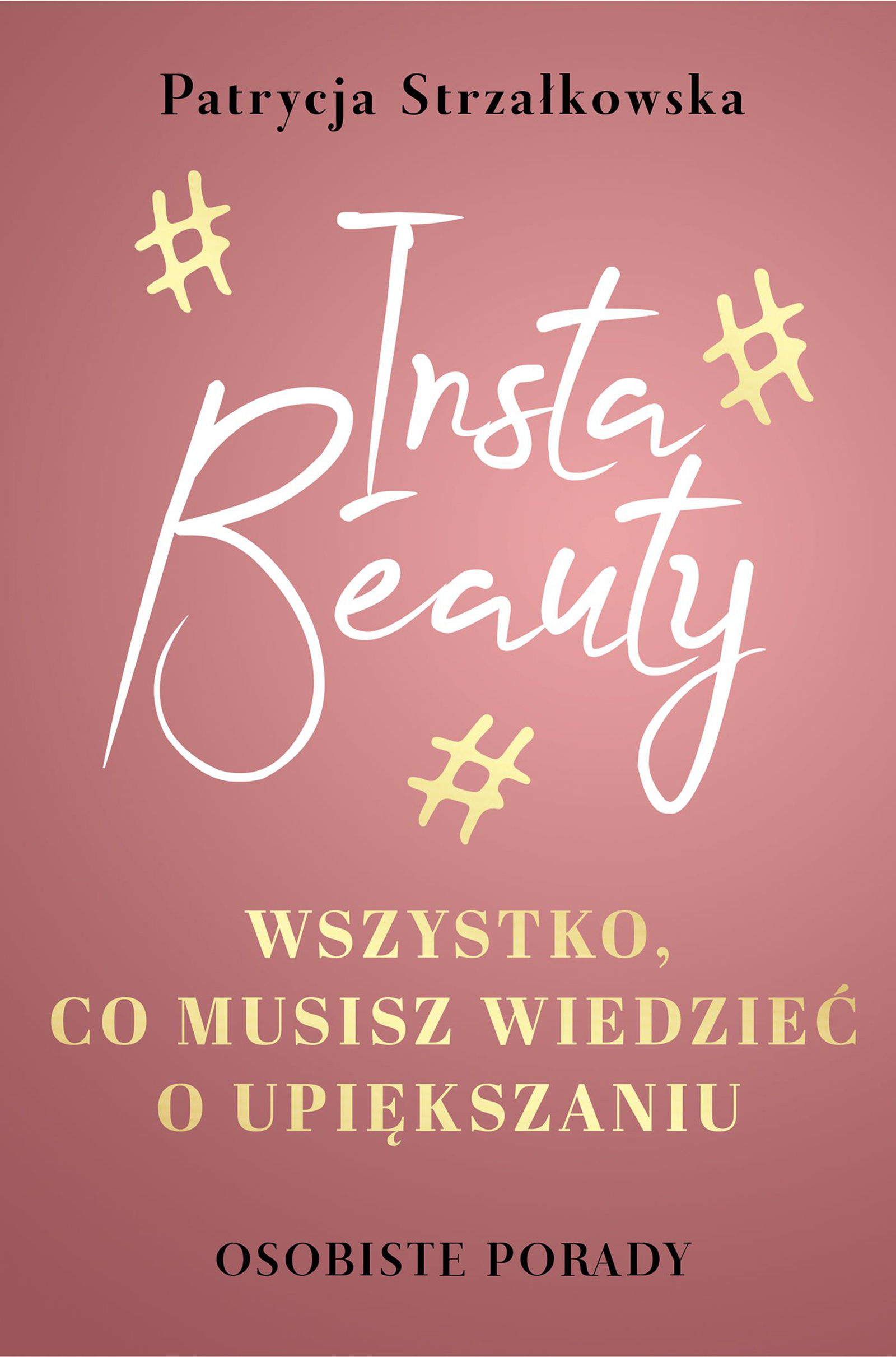 Tytuł: Insta Beauty. Wszystko, co musisz wiedzieć o upiększaniu
Autor: Patrycja Strzałkowska
Wydawnictwo: Pascal e-booki
Formaty: EPUB, MOBI