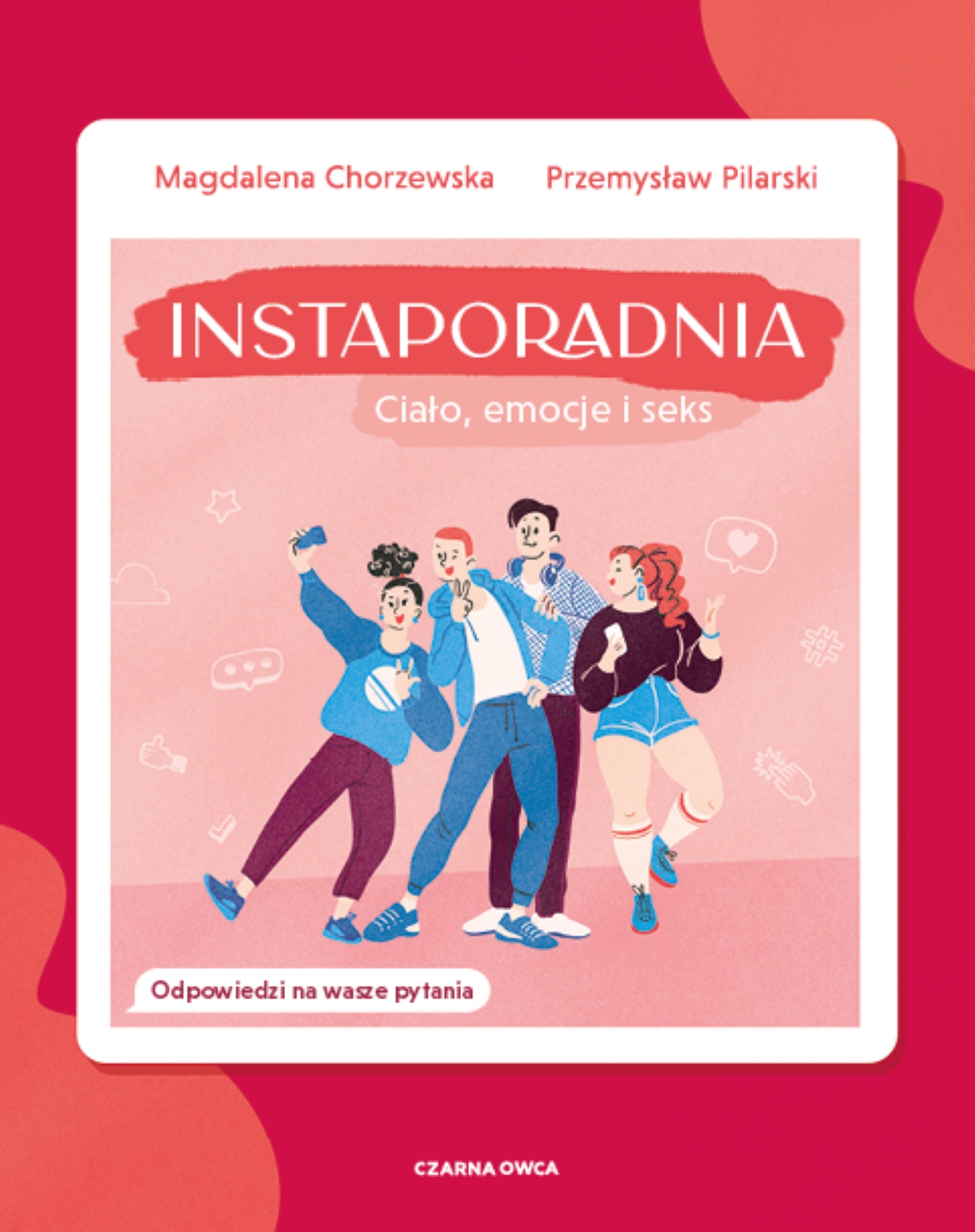 Tytuł: Instaporadnia. Ciało, emocje i seks
Autor: Magdalena Chorzewska, Przemysław Pilarski
Wydawnictwo: Wydawnictwo Czarna Owca
Formaty: EPUB, MOBI