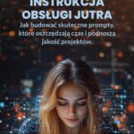 Instrukcja Obsługi Jutra. Jak budować skuteczne prompty, które oszczędzają czas i podnoszą jakość projektów — okładka e-booka