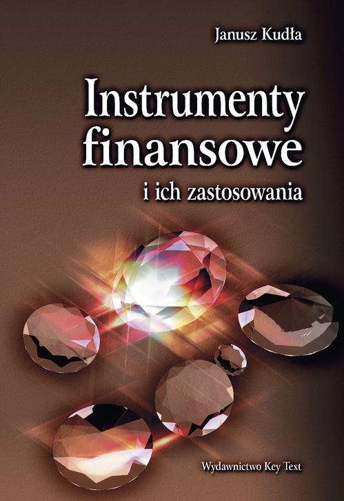 Tytuł: Instrumenty finansowe i ich zastosowania
Autor: Janusz Kudła
Wydawnictwo: Key Text
Formaty: PDF