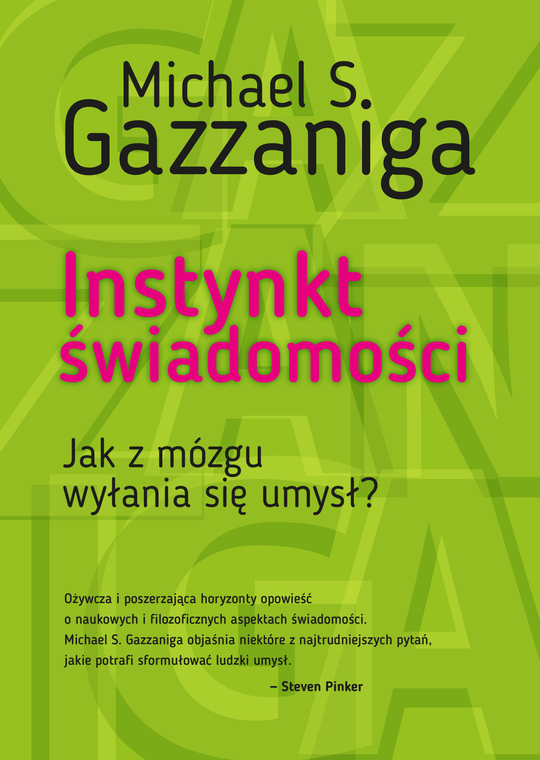Tytuł: Instynkt świadomości. Jak z mózgu wyłania się umysł?
Autor: Michael S. Gazzaniga
Wydawnictwo: Smak Słowa
Formaty: EPUB, MOBI