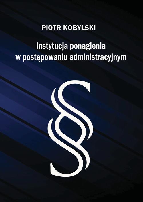 Tytuł: Instytucja ponaglenia w postępowaniu administracyjnym
Autor: Piotr Kobylski
Wydawnictwo: Spatium
Formaty: PDF