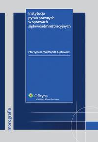 Tytuł: Instytucja pytań prawnych w sprawach sądowoadministracyjnych
Autor: Martyna B. Wilbrandt-Gotowicz
Wydawnictwo: Wolters Kluwer
Formaty: PDF