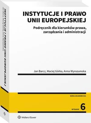 Instytucje i prawo Unii Europejskiej. Podręcznik dla kierunków prawa, zarządzania i administracji — okładka e-booka