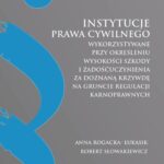 Tytuł: Instytucje prawa cywilnego wykorzystywane przy określeniu wysokości szkody i zadośćuczynienia za doznaną krzywdę na gruncie regulacji karnoprawnych
Autor: Anna Rogacka-Łukasik, Robert Słowakiewicz
Wydawnictwo: Oficyna Wydawnicza Humanitas
Formaty: PDF